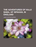 The Adventures of Hajji Baba, of Ispahan, in England