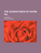 The Adventures of Hatim Tai: A Romance