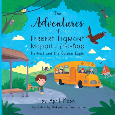 The Adventures of Herbert Figmont Moppity Zoo-Bop: Herbert and the Golden Eagle - Moon, April