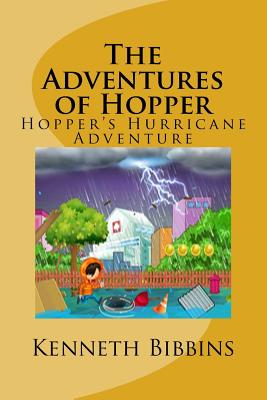 The Adventures of Hopper: Hopper's Hurricane Adventure - Bibbins, Kenneth R