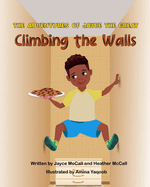 The Adventures of Jayce the Great: Climbing the Walls