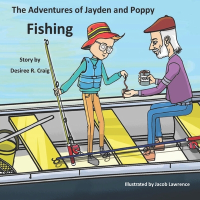The Adventures of Jayden and Poppy: Fishing - Craig, Desiree