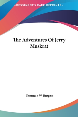 The Adventures Of Jerry Muskrat - Burgess, Thornton W