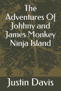 The Adventures Of Johhny and James Monkey Ninja Island
