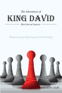 The Adventures of King David: (His Life and Legacy)