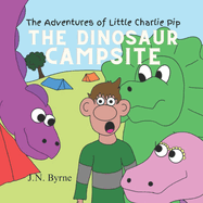 The Adventures of Little Charlie Pip: The Dinosaur Camp Site