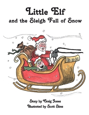 The Adventures of Little Elf and the Sleigh Full of Snow - Jones, Craig