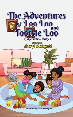 The Adventures of Loo Loo and Tootsie Loo - McDonald, Sheryl, and Harris, Natasha (Editor)