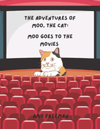 The Adventures of Moo, The Cat: Moo Goes To The Movies