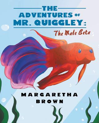 The Adventures of Mr. Quiggley: The Male Beta - Brown, Margaretha