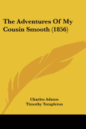 The Adventures Of My Cousin Smooth (1856)