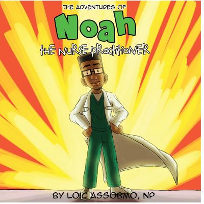 The Adventures of Noah The Nurse Practitioner: Yucky monster eyes? - Assobmo, Loic, and Turner, Michael (Editor)