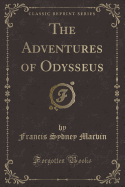 The Adventures of Odysseus (Classic Reprint)
