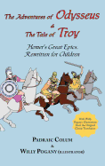 The Adventures of Odysseus & the Tale of Troy: Homer's Great Epics, Rewritten for Children (Illustrated Hardcover)