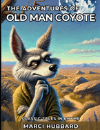 The Adventures of Old Man Coyote: Classic Tales in Rhyme