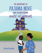 The Adventures of Pajama Mike: And the Mysterious House of Mirrors