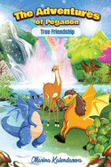 The Adventures of Pegadon,: True Friendship