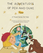 The Adventures of Pen and Duke: A Travel Series for Kids: Paris