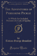 The Adventures of Peregrine Pickle, Vol. 3 of 4: In Which Are Included, Memoirs of a Lady of Quality (Classic Reprint)