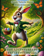 The Adventures of Peter Cottontail: Classic Tales in Rhyme