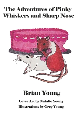 The Adventures of Pinky Whiskers and Sharp Nose: 2nd Edition - Young, Brian