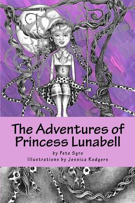 The Adventures of Princess Lunabell - Sgro, Peter S