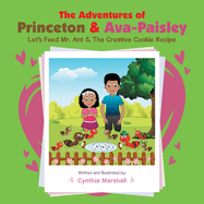 The Adventures of Princeton & Ava-Paisley: Let's Feed Mr. Ant & the Creative Cookie Recipe