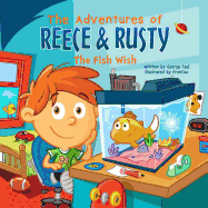 The Adventures of Reece & Rusty: Volume 1- The Fish Wish