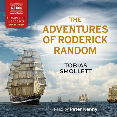 The Adventures of Roderick Random - Smollett, Tobias, and Kenny, Peter (Read by)