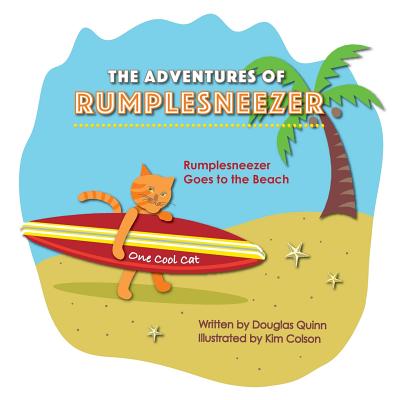 The Adventures of Rumplesneezer: Rumplesneezer Goes to the Beach - Quinn, Douglas