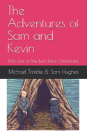 The Adventures of Sam and Kevin: Part one of the Bum Face Chronicles
