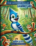 The Adventures of Sammy Jay: Classic Tales in Rhyme