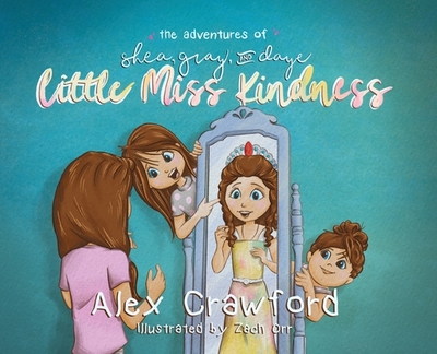 The Adventures of Shea, Gray, and Daye Little Miss Kindness - Crawford, Alex, and Orr, Zach