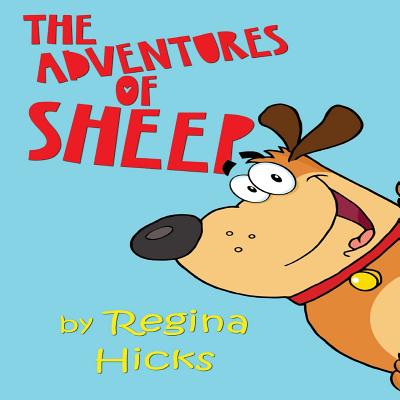 The Adventures Of Sheep: Sheep The Dog - Frame, Regina, and Hicks, Regina