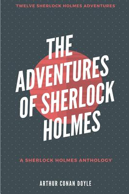 The Adventures of Sherlock Holmes (Illustrated) - Doyle, Arthur Conan, Sir