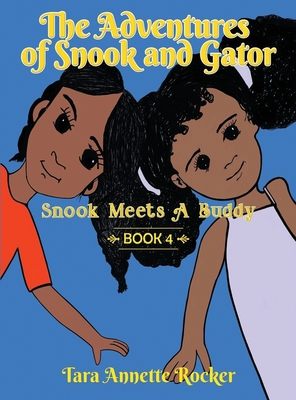 The Adventures of Snook and Gator: Snook Meets A Buddy - Rocker, Tara Annette