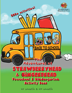 The Adventures of Strawberryhead & Gingerbread-Preschool & Kindergarten Activity Book: A colorful activity book jam-packed with coloring, spelling, counting, tracing, & more! All abilities! Loads of FUN learning! Ages 2-7!