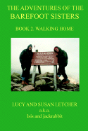 The Adventures of the Barefoot Sisters, Book 2: Walking - Letcher, Lucy, and Letcher, Susan