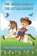 The Adventures of The Little Cowboy: The Horseback Ride
