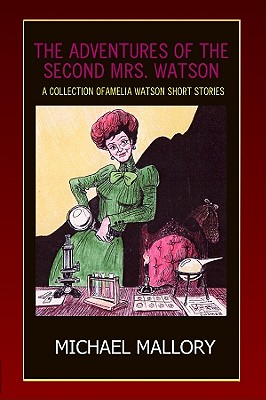 The Adventures of the Second Mrs. Watson: A Short Story Collection - Mallory, Michael