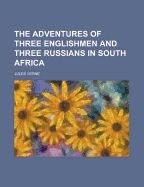 The Adventures of Three Englishmen and Three Russians in South Africa - United States Congress Senate, and Verne, Jules