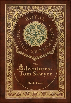 The Adventures of Tom Sawyer (Royal Collector's Edition) (Case Laminate Hardcover with Jacket) - Twain, Mark