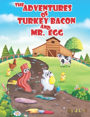 The Adventures of Turkey Bacon, and Mr. Egg - H, L