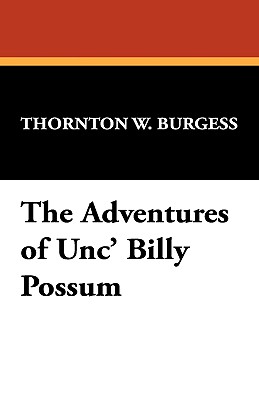 The Adventures of Unc' Billy Possum - Burgess, Thornton W