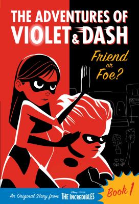 The Adventures of Violet & Dash: Friend or Foe? (Disney/Pixar the Incredibles 2) - Higginson, Sheila Sweeny