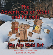 The Adventures of Wabi and Friends: We are Wabi Bot