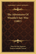 The Adventures of Wouldn't-Say-Wee (1881)