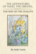The Adventures of Yadel the Dreidel: Book One: The Rise of the Zealots