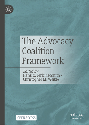 The Advocacy Coalition Framework - Jenkins-Smith, Hank C. (Editor), and Weible, Christopher M. (Editor)