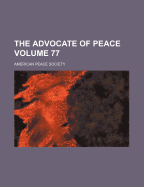 The Advocate Of Peace; Volume 77